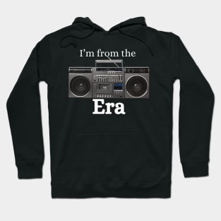 Im from the boom box era (white letters) Hoodie